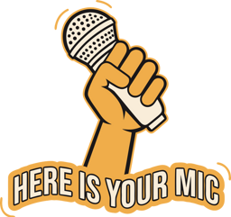 Here Is Your Mic